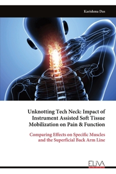 Paperback Unknotting Tech Neck: Impact of Instrument Assisted Soft Tissue Mobilization on Pain & Function Book