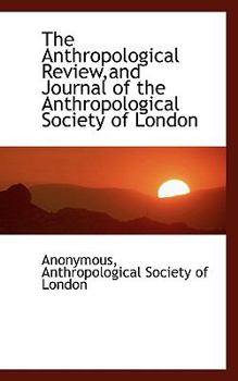 The Anthropological Review,and Journal of the Anthropological Society of London