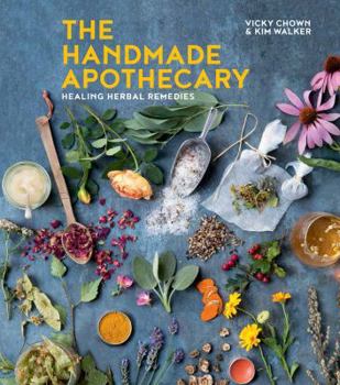 Hardcover The Handmade Apothecary: Healing Herbal Remedies Book