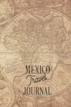Travel Journal Mexico: Travel diary Mexico logbook for 40 travel days for travel memories of the most beautiful sights and experiences, packing list, ... log bucket journal, gift idea notebook