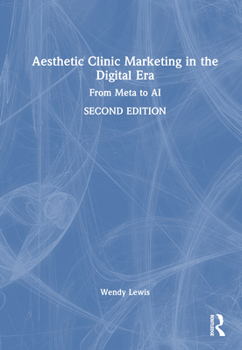 Hardcover Aesthetic Clinic Marketing in the Digital Age: From Meta to AI Book