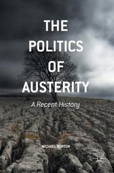 Hardcover The Politics of Austerity: A Recent History Book