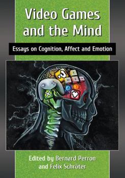 Paperback Video Games and the Mind: Essays on Cognition, Affect and Emotion Book