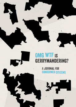 Paperback Omg Wtf Is Gerrymandering?: A Journal for Concerned Citizens Book