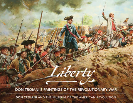 Hardcover Liberty: Don Troiani's Paintings of the Revolutionary War Book