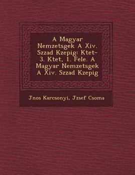 A Magyar Nemzets Gek a XIV. Sz Zad K Zep Ig: K TET-3. K TET, 1. Fele. a Magyar Nemzets Gek a XIV. Sz Zad K Zep Ig