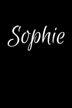 Sophie: Notebook Journal for Women or Girl with the name Sophie - Beautiful Elegant Bold & Personalized Gift - Perfect for Leaving Coworker Boss ... or Graduation - 6x9 Diary or A5 Notepad.