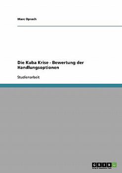 Paperback Die Kuba Krise - Bewertung der Handlungsoptionen [German] Book