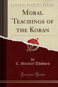 Paperback Moral Teachings of the Koran (Classic Reprint) Book