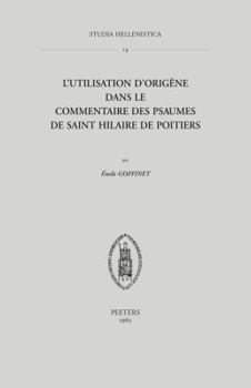 Paperback L'Utilisation d'Origene Dans Le Commentaire Des Psaumes de Saint Hilaire de Poitiers [French] Book