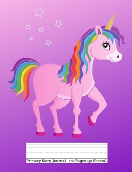 Primary Story Journal:: Pretty Pink Rainbow Magical Unicorn Purple Lavender : Picture Space and Dotted Midline | Grades K-2 School Exercise Notebook | 100 Story Pages