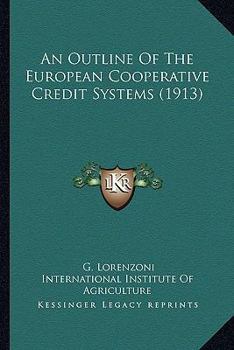 Paperback An Outline Of The European Cooperative Credit Systems (1913) Book