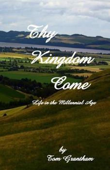 Paperback "Thy Kingdom Come": "Life in the Millennial Age" Book