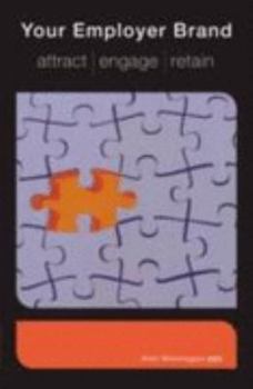 Paperback Your Employer Brand: Attract, Engage, Retain Book