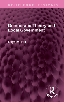 Hardcover Democratic Theory and Local Government Book