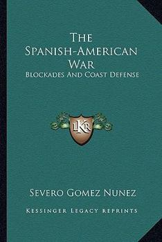 Paperback The Spanish-American War: Blockades And Coast Defense Book