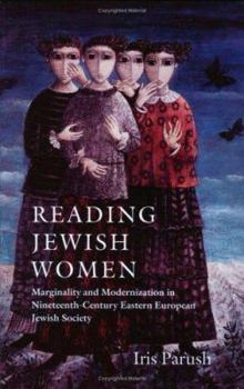 Paperback Reading Jewish Women: Marginality and Modernization in Nineteenth-Century Eastern European Jewish Society Book