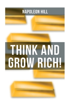 Paperback Think and Grow Rich!: A classic personal development & self-help book
