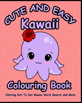 Paperback Cute and Easy Kawaii Colouring Book Dot To Dot Mazes Word Search and More: A Fun cute coloring book Game For Learning With 100 Pages Book