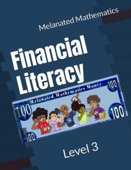 Paperback Melanated Mathematics Financial Literacy Workbook: Level 3 (Ages 11-13) Book