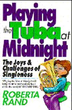 Paperback Playing the Tuba at Midnight: The Joys and Challenges of Singleness Book