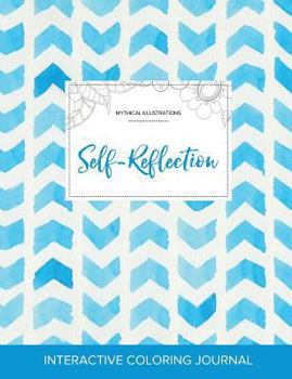 Paperback Adult Coloring Journal: Self-Reflection (Mythical Illustrations, Watercolor Herringbone) Book