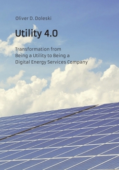 Paperback Utility 4.0: Transformation from Being a Utility to Being a Digital Energy Services Company Book