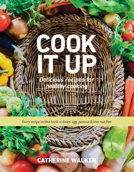 Hardcover Cook It Up: Delicious Recipes for Healthy Cooking Volume 1 Book
