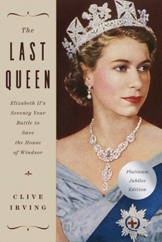 Paperback The Last Queen: Elizabeth II's Seventy Year Battle to Save the House of Windsor: The Platinum Jubilee Edition Book