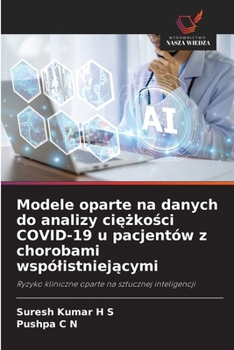 Modele oparte na danych do analizy ciężkości COVID-19 u pacjentów z chorobami wspólistniejącymi
