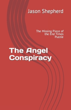 Paperback The Angel Conspiracy: The Missing Piece to the End Times Puzzle Book