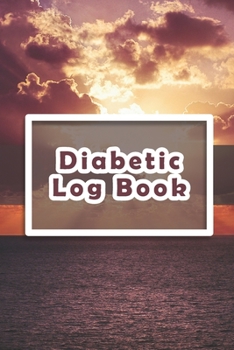 Diabetic Log Book: Log Book for Diabetics Weekly Blood Sugar Diary | 52 weeks | 5 Time Before-After | 111 pages, 6"x9" | Paperback | sunset photo on orange ochre ocean