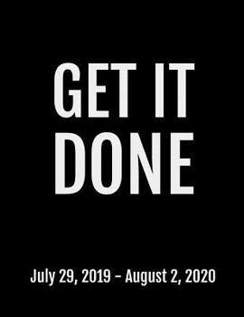 Paperback Get It Done: July 29, 2019 - August 2, 2020. 53 Pages, Soft Matte Cover, 8.5 x 11 Book