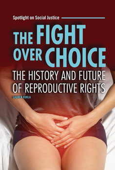 The Fight Over Choice: The History and Future of Reproductive Rights