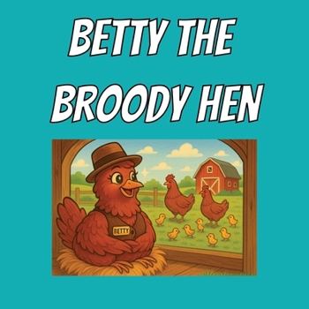 Paperback Betty the Broody Hen: A tale of adoption Book