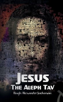 Paperback Jesus the Aleph Tav: Christ in the Hebrew Alphabet Book