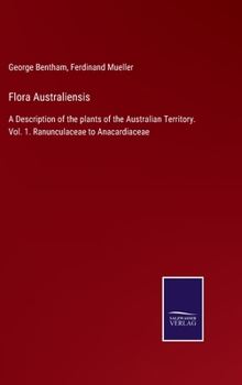 Flora Australiensis: Ranunculacea To Anacardiacea - Book #1 of the Flora Australiensis