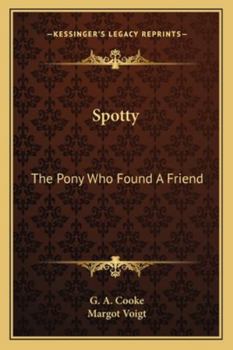 Paperback Spotty: The Pony Who Found A Friend Book