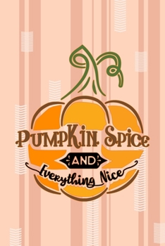 Pumpkin Spice And Everything Nice: All Purpose 6x9 Blank Lined Notebook Journal Way Better Than A Card Trendy Unique Gift Pink and Cream Pumpking