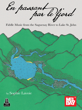 En Passant Par Le Fjord: Fiddle Music from the Saguenay River to Lake St. John
