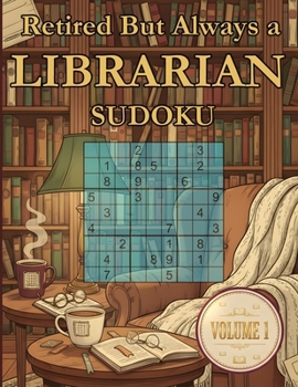 Paperback Retired But Always a Librarian Sudoku My Retirement Chapter Puzzle Book Volume 1: 200 Challenging Puzzles Book