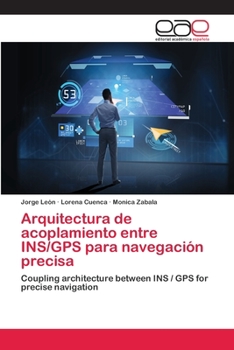 Paperback Arquitectura de acoplamiento entre INS/GPS para navegación precisa [Spanish] Book
