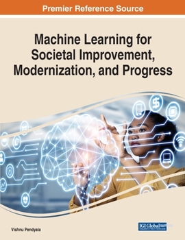 Paperback Machine Learning for Societal Improvement, Modernization, and Progress Book