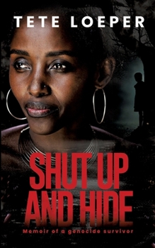 Paperback Shut up and hide: Memoir of a genocide survivor Book
