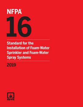 NFPA 16, Standard for the Installation of Foam-Water Sprinkler and Foam-Water Spray Systems 2019 ed.