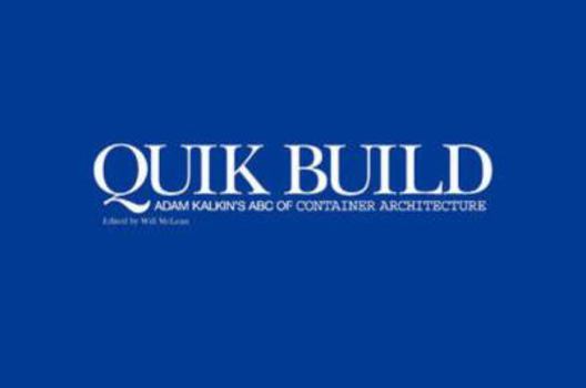 Hardcover Quik Build: Adam Kalkin's ABC of Container Architecture Book