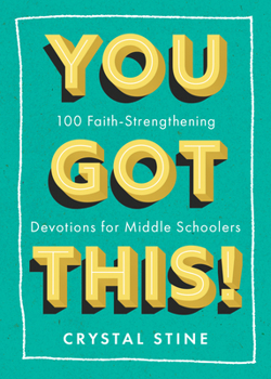 Paperback You Got This!: 100 Faith-Strengthening Devotions for Middle Schoolers Book