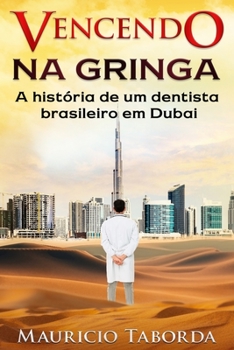 Paperback Vencendo na gringa: A história de um dentista brasileiro em Dubai [Portuguese] Book