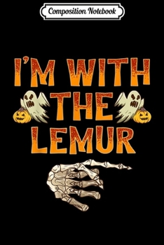 Composition Notebook: I'm With The Lemur Costume Funny Halloween Couple  Journal/Notebook Blank Lined Ruled 6x9 100 Pages