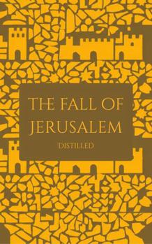 Paperback The Fall of Jerusalem: Josephus's The Jewish War, Distilled Book